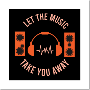 Let the music take you away Posters and Art